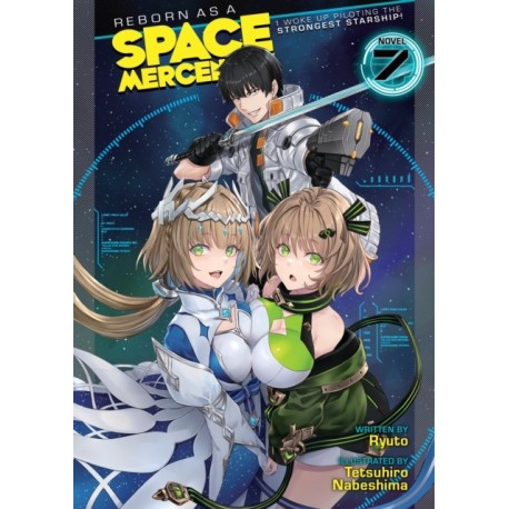 Reborn as a Space Mercenary: I Woke Up Piloting the Strongest Starship! (Light Novel) Vol. 7
