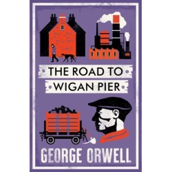 The Road to Wigan Pier: New Annotated Edition