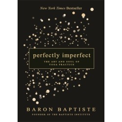 Perfectly Imperfect: The Art and Soul of Yoga Practice