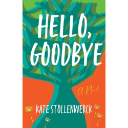 Hello, Goodbye: A Novel