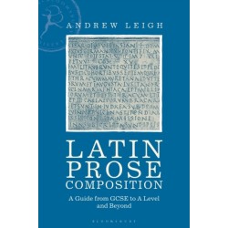 Latin Prose Composition: A Guide from GCSE to A Level and Beyond