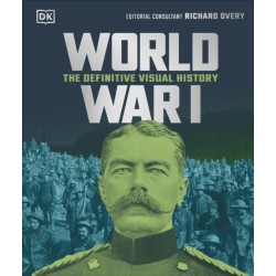 World War I: The Definitive Visual History