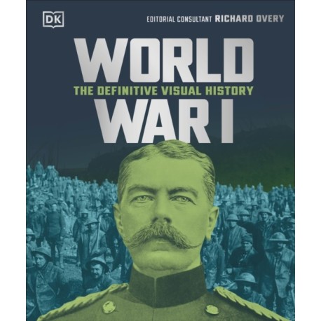 World War I: The Definitive Visual History