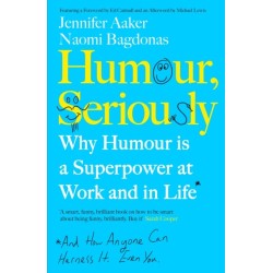 Humour, Seriously: Why Humour Is A Superpower At Work And In Life