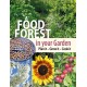 A Food Forest in Your Garden: Plan It, Grow It, Cook It