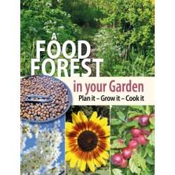 A Food Forest in Your Garden: Plan It, Grow It, Cook It
