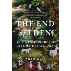 The End of Eden: Wild Nature in the Age of Climate Breakdown