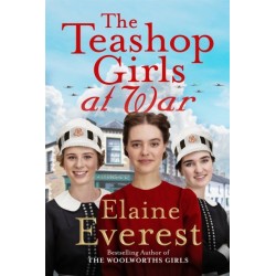 The Teashop Girls at War: A captivating wartime saga from the bestselling author of The Woolworths Girls