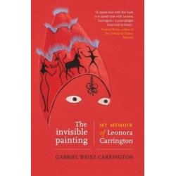 The Invisible Painting: My Memoir of Leonora Carrington