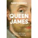 Queen James: The Life and Loves of Britain’s First King