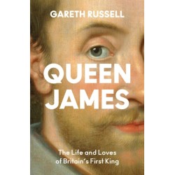 Queen James: The Life and Loves of Britain’s First King