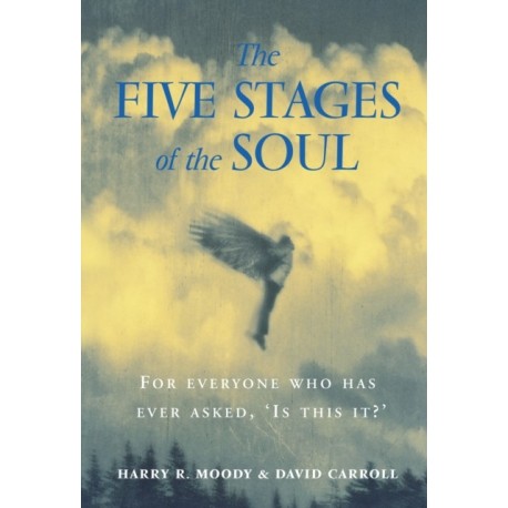 The Five Stages Of The Soul: Charting The Spiritual Passages That Shape Our Lives