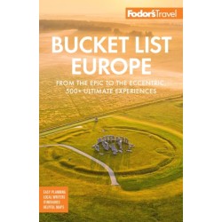 Bucket List Europe: From the Epic to the Eccentric, 500+ Ultimate Experiences