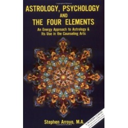 Astrology, Psychology, and the Four Elements: An Energy Approach to Astrology and it's Use in the Counseling Arts
