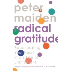 Radical Gratitude: Recalibrating Your Heart in An Age of Entitlement