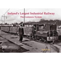 Ireland's Largest Industrial Railway: The Guinness System