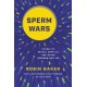 Sperm Wars (Revised): Infidelity, Sexual Conflict, and Other Bedroom Battles