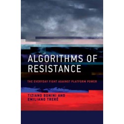 Algorithms of Resistance: The Everyday Fight against Platform Power