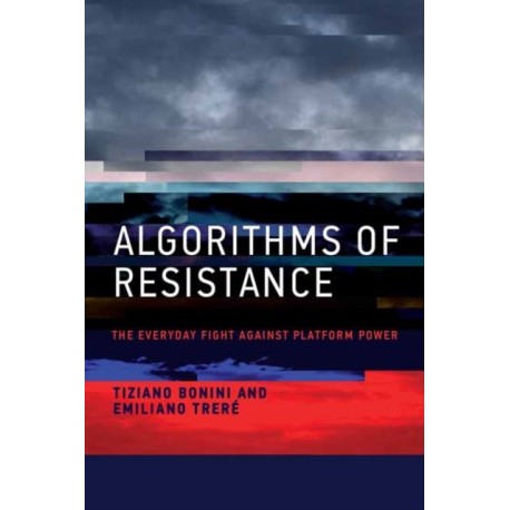 Algorithms of Resistance: The Everyday Fight against Platform Power
