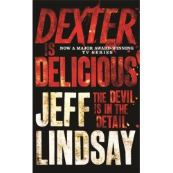 Dexter is Delicious: The GRIPPING thriller that's inspired the Showtime series DEXTER: ORIGINAL SIN and DEXTER: RESURRECTION (Book Five)