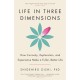 Life in Three Dimensions: How Curiosity, Exploration and Experience Make a Fuller, Better Life