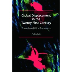 Global Displacement in the Twenty-first Century: Towards an Ethical Framework