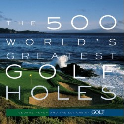 The 500 World's Greatest Golf Holes