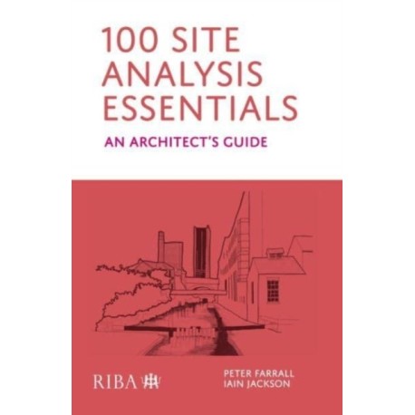 100 Site Analysis Essentials: An architect's guide