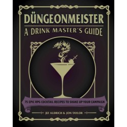 Dungeonmeister: 75 Epic RPG Cocktail Recipes to Shake Up Your Campaign