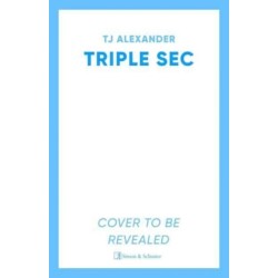 Triple Sec: A sizzling polyamorous rom-com, set in the glamorous world of high-end cocktail bars