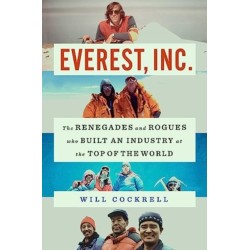 Everest, Inc.: The Renegades and Rogues Who Built an Industry at the Top of the World