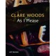 Clare Woods: As I Please