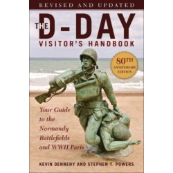 The D-Day Visitor's Handbook, 80th Anniversary Edition: Your Guide to the Normandy Battlefields and WWII Paris, Revised and Updated