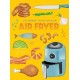 101 Things to Do With An Air Fryer, New Edition