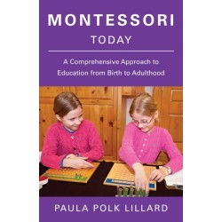 Montessori Today: A Comprehensive Approach to Education from Birth to Adulthood