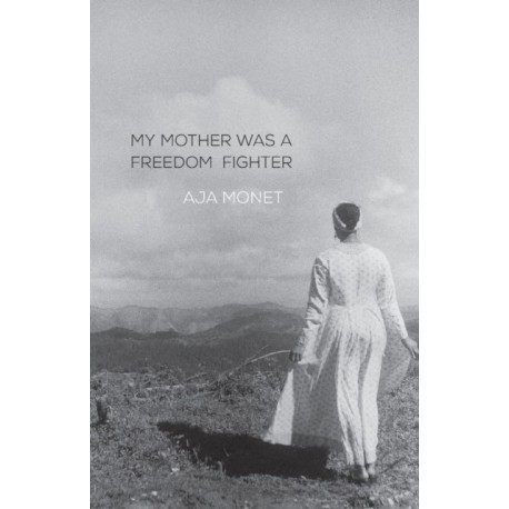 My Mother Was A Freedom Fighter