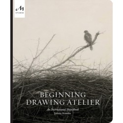 Beginning Drawing Atelier: An Instructional Sketchbook