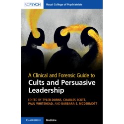 A Clinical and Forensic Guide to Cults and Persuasive Leadership