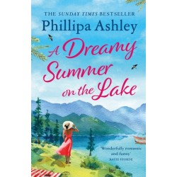 A Dreamy Summer on the Lake: The most uplifting and charming romantic summer read from the Sunday Times bestseller