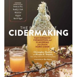 The Big Book of Cidermaking: Expert Techniques for Fermenting and Flavoring Your Favorite Hard Cider
