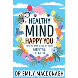 Healthy Mind, Happy You: How to Take Care of Your Mental Health