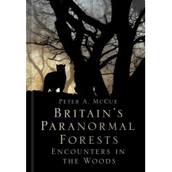 Britain's Paranormal Forests: Encounters in the Woods