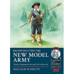 Reconstructing the New Model Army: Volume 2 - Regimental Lists, April 1649 to May 1663