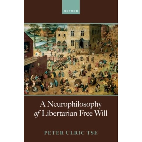 A Neurophilosophy of Libertarian Free Will