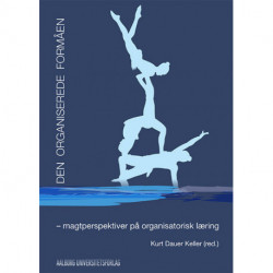 Den organiserede formåen: magtperspektiver på organisatorisk læring
