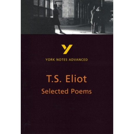 Selected Poems of T S Eliot (York Notes Advanced) English Literature Study Guide - for 2026, 2027 exams: York Notes Series