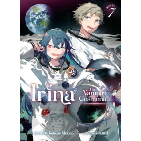 Irina: The Vampire Cosmonaut (Light Novel) Vol. 7