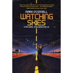 Watching Skies: Star Wars, Spielberg and Us: Star Wars, Spielberg and Us