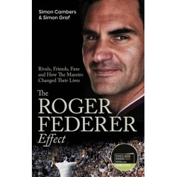 The Roger Federer Effect: Rivals, Friends, Fans and How the Maestro Changed Their Lives