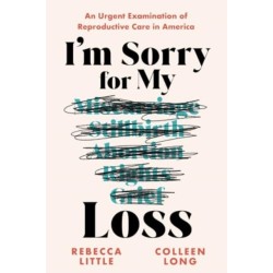 I'm Sorry for My Loss: An Urgent Examination of Reproductive Care in America